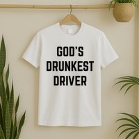 God's Drunkest Driver Funny Tee T-Shirt