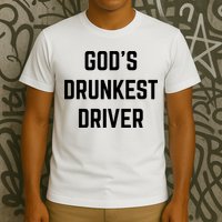 God's Drunkest Driver Funny Tee T-Shirt