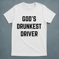 God's Drunkest Driver Funny Tee T-Shirt