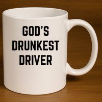 God's Drunkest Driver Funny Tee 11oz C Handle Ceramic Mug