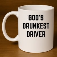 God's Drunkest Driver Funny Tee 11oz C Handle Ceramic Mug
