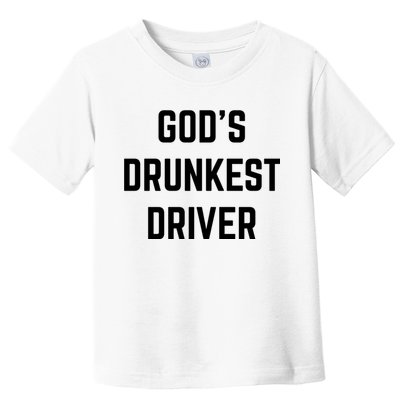 God's Drunkest Driver Funny Tee Toddler T-Shirt