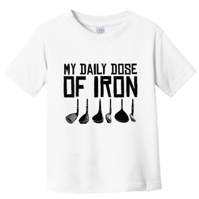 Golf Daily Dose Of Iron Toddler T-Shirt