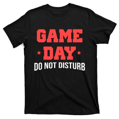 Game Day Do Not Disturb T-Shirt