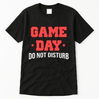 Game Day Do Not Disturb Tall T-Shirt