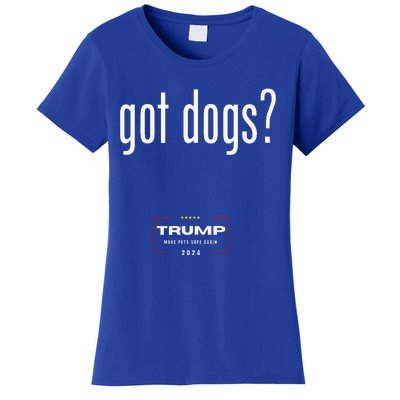 Got Dogs Eating The Dogs Cats Trump Make Pets Safe Again Women's T-Shirt