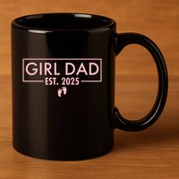 Girl Dad Est. 2025 11oz C Handle Ceramic Mug