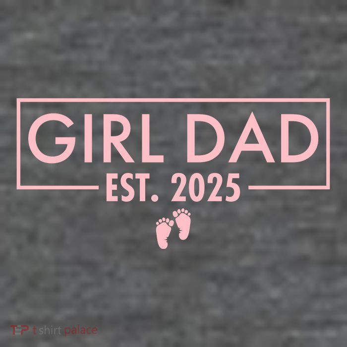 Girl Dad Est. 2025 Tall T-Shirt