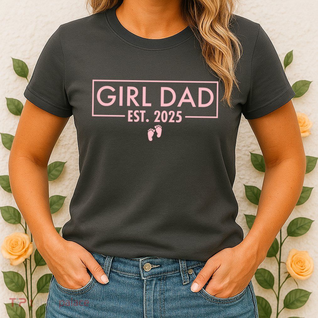 Girl Dad Est. 2025 Womens T-Shirt