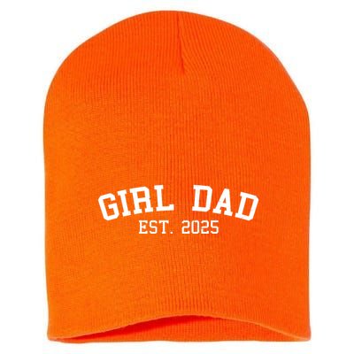 Girl Dad Est 2025 Celebrating New Baby Dad Short Acrylic Beanie