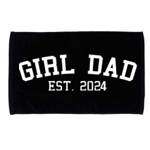 Girl Dad Est 2024 Celebrating New Baby Dad Microfiber Hand Towel