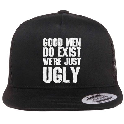 Good Do Exist WeRe Just Ugly Funny Fathers Day Flat Bill Trucker Hat