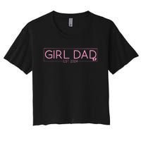 Girl Dad Est 2024 Newborn Daddy Father Baby Girl Women's Crop Top Tee