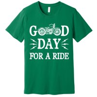 Good Day For A Ride Motorcycle Premium T-Shirt