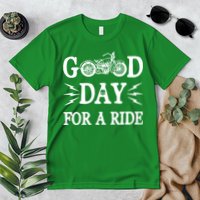 Good Day For A Ride Motorcycle Premium T-Shirt