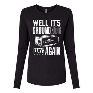 Groundhog Day Funny Its Ground Hog Day Again Womens Cotton Relaxed Long Sleeve T-Shirt