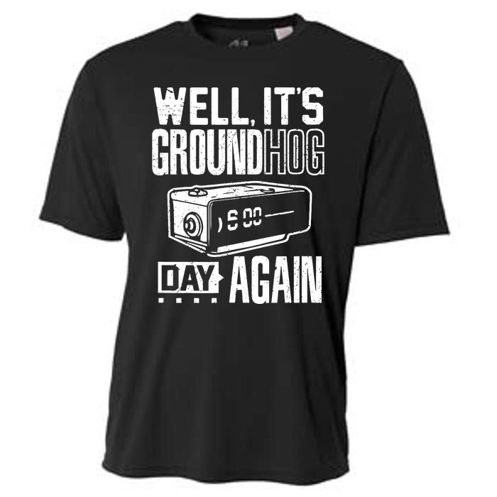 Groundhog Day Funny Its Ground Hog Day Again Cooling Performance Crew T-Shirt