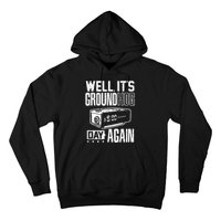 Groundhog Day Funny Its Ground Hog Day Again Hoodie