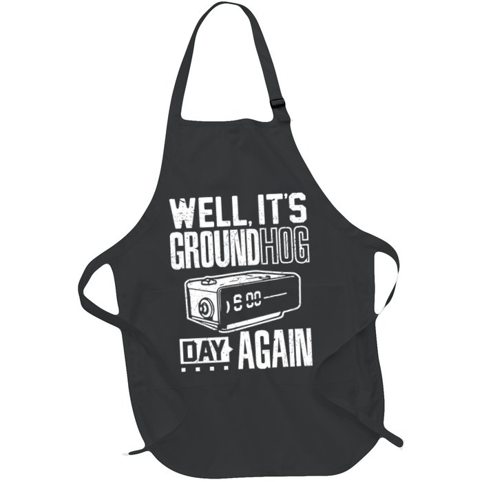 Groundhog Day Funny Its Ground Hog Day Again Full-Length Apron With Pockets
