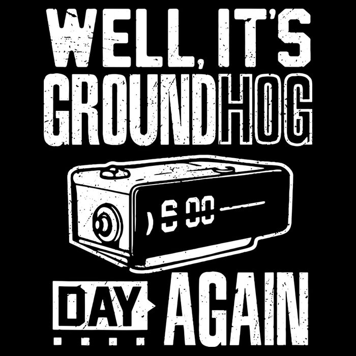Groundhog Day Funny Its Ground Hog Day Again Full-Length Apron With Pockets