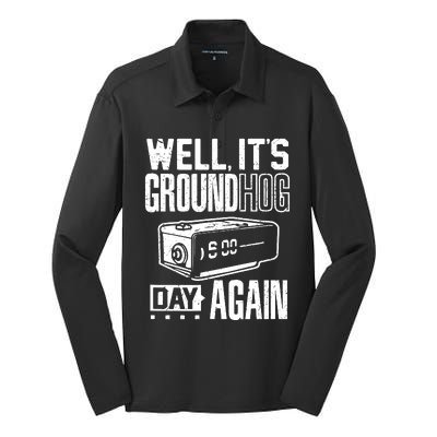 Groundhog Day Funny Its Ground Hog Day Again Silk Touch Performance Long Sleeve Polo