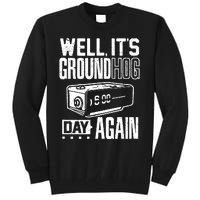 Groundhog Day Funny Its Ground Hog Day Again Tall Sweatshirt