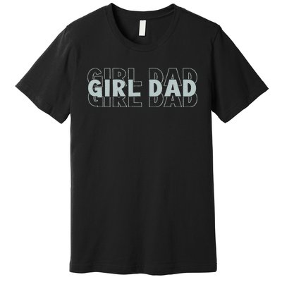 Girl Dad Funny Fathers Day Gift Premium T-Shirt