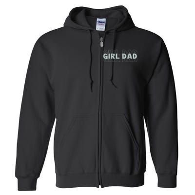 Girl Dad Funny Fathers Day Full Zip Hoodie