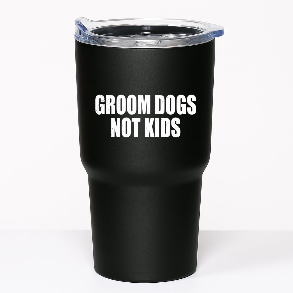 Groom Dogs Funny Dog Groomer Tumbler