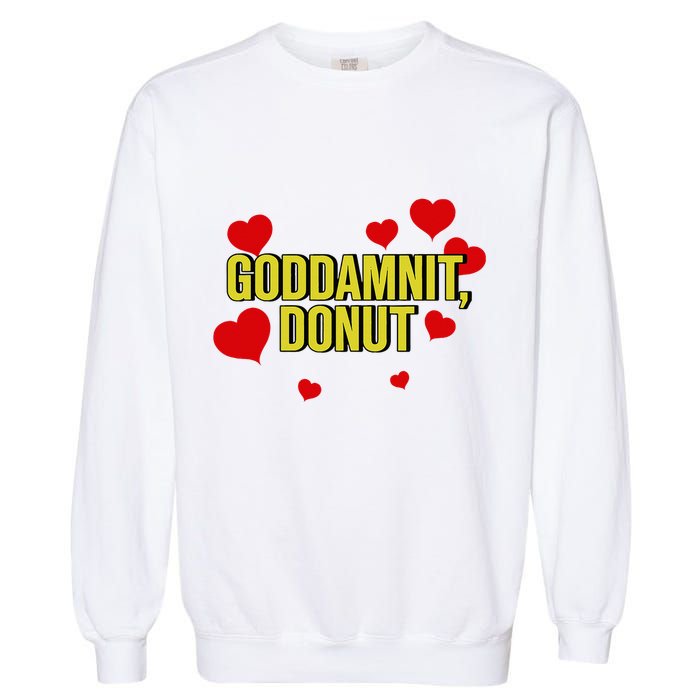 Goddamnit Donut Funny Donut Lover Garment-Dyed Sweatshirt