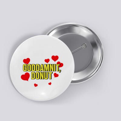 Goddamnit Donut Funny Donut Lover Button