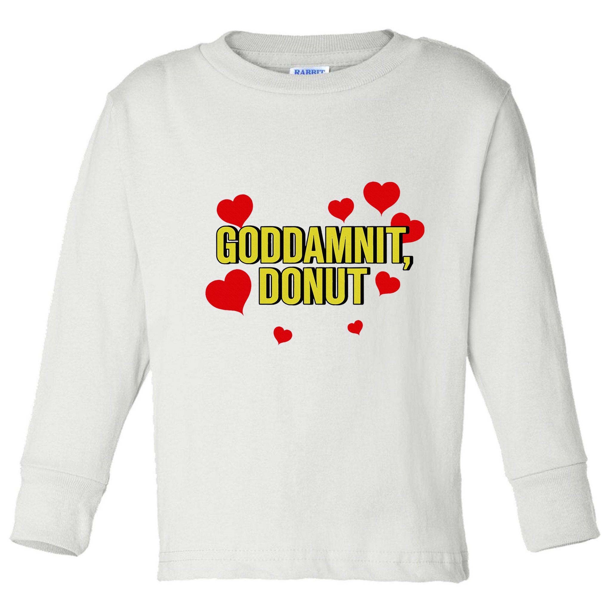 Goddamnit Donut Funny Donut Lover Toddler Long Sleeve Shirt