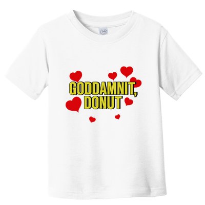 Goddamnit Donut Funny Donut Lover Toddler T-Shirt