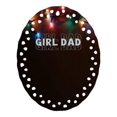 Girl Dad Funny Fathers Day Ceramic Oval Ornament