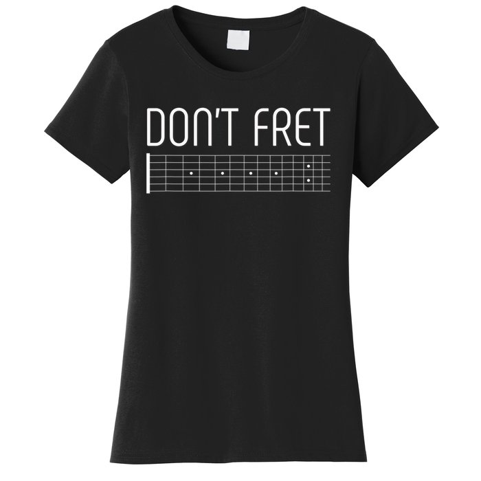 Guitar Dont Fret Women's T-Shirt