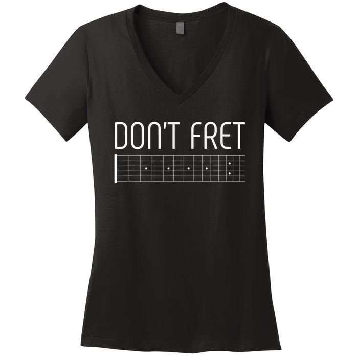 Guitar Dont Fret Women's V-Neck T-Shirt