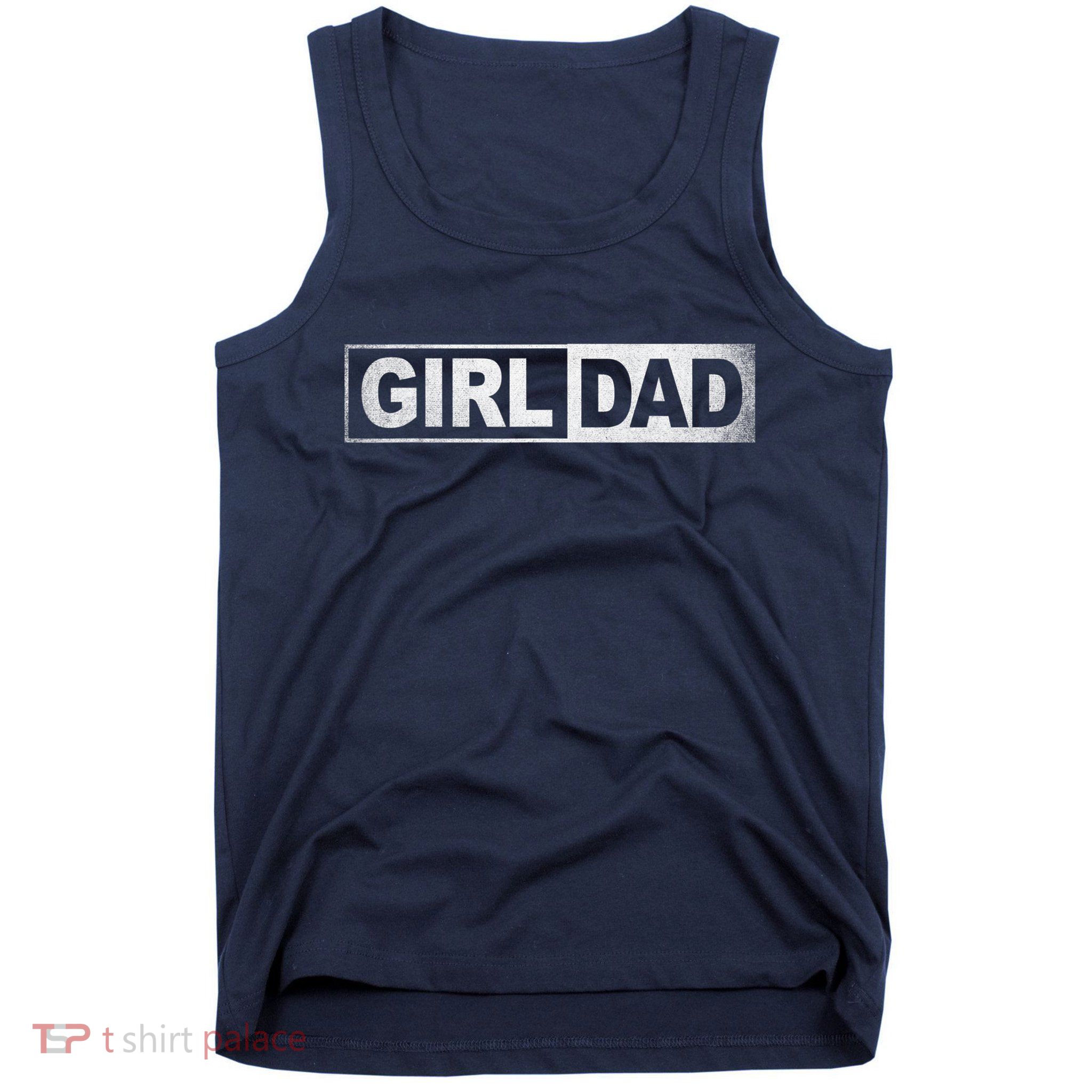 Girl Dad For Men Vintage Proud Dad Of A Girl Daughter Father Tank Top