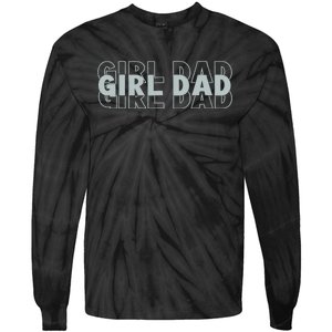 Girl Dad Funny Fathers Day Tie-Dye Long Sleeve Shirt