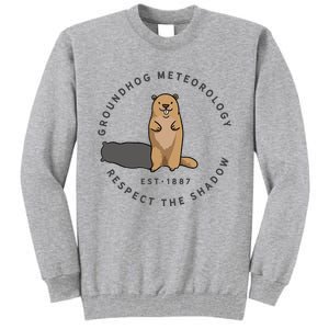 Groundhog Day Funny Quote Respect The Shadow Meteorology Tall Sweatshirt