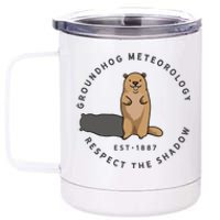 Groundhog Day Funny Quote Respect The Shadow Meteorology 12 oz Stainless Steel Tumbler Cup