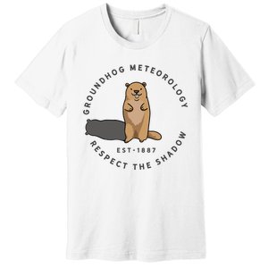 Groundhog Day Funny Quote Respect The Shadow Meteorology Premium T-Shirt