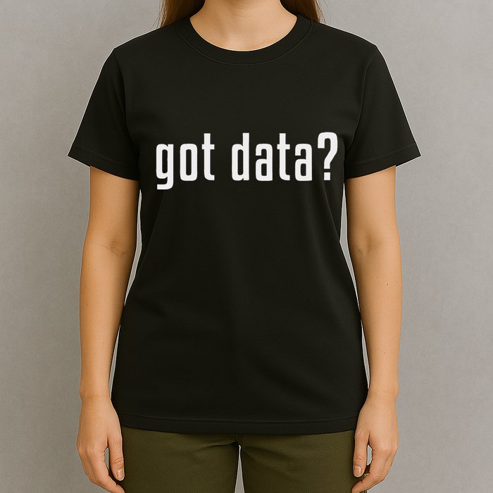 Got Data Funny Business Data Analyst T-Shirt