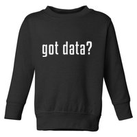 Got Data Funny Business Data Analyst Toddler Sweatshirt