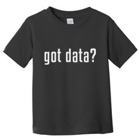 Got Data Funny Business Data Analyst Toddler T-Shirt