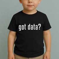 Got Data Funny Business Data Analyst Toddler T-Shirt