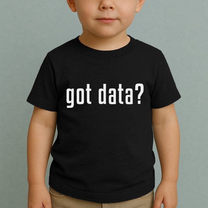 Got Data Funny Business Data Analyst Toddler T-Shirt