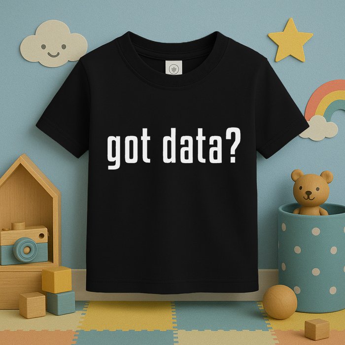 Got Data Funny Business Data Analyst Toddler T-Shirt