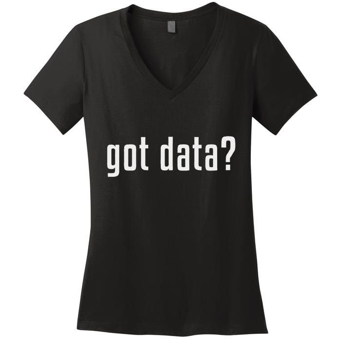 Got Data Funny Business Data Analyst Women's V-Neck T-Shirt