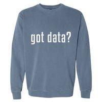 Got Data Funny Business Data Analyst Garment-Dyed Sweatshirt