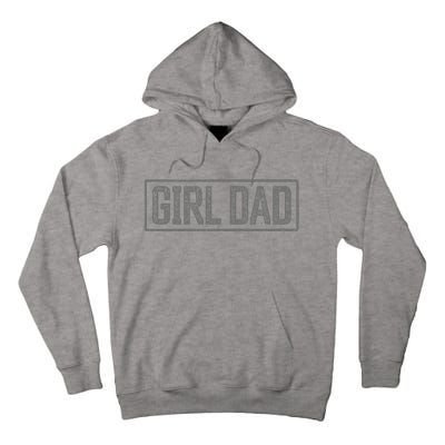 Girl Dad Fathers Day Proud Father Of Girl Tall Hoodie